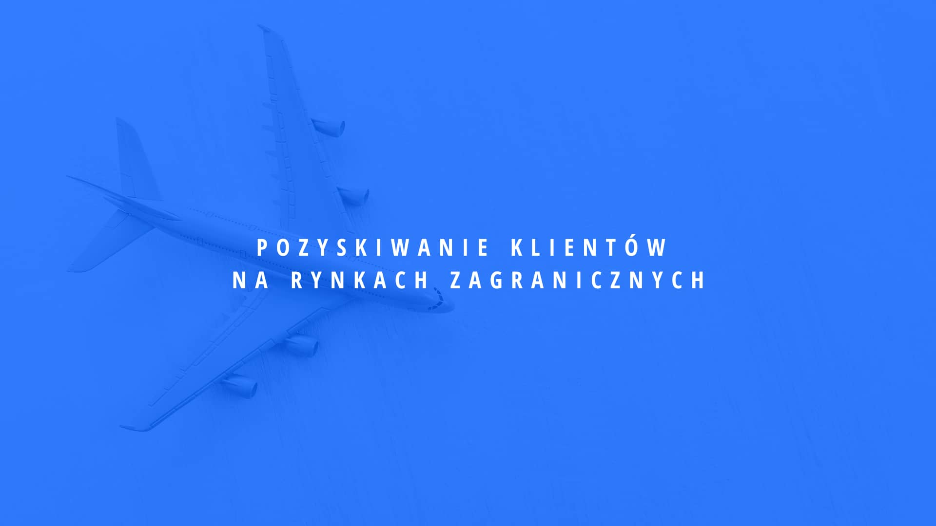 Leady B2B Pozyskiwanie klientów na rynkach zagranicznych